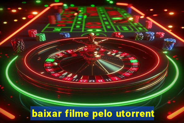 baixar filme pelo utorrent